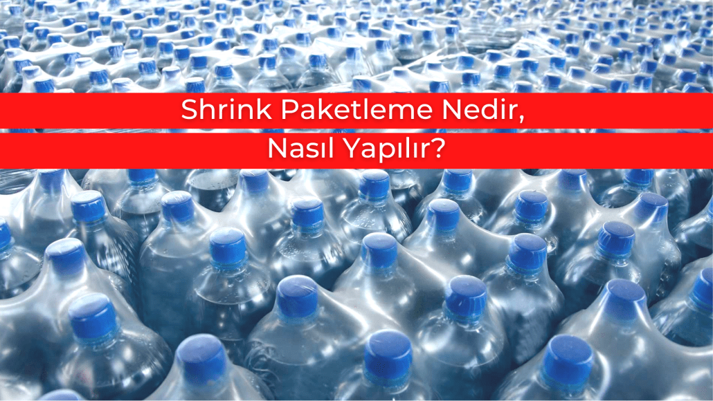 Shrink Paketleme Nedir, Nasıl Yapılır?